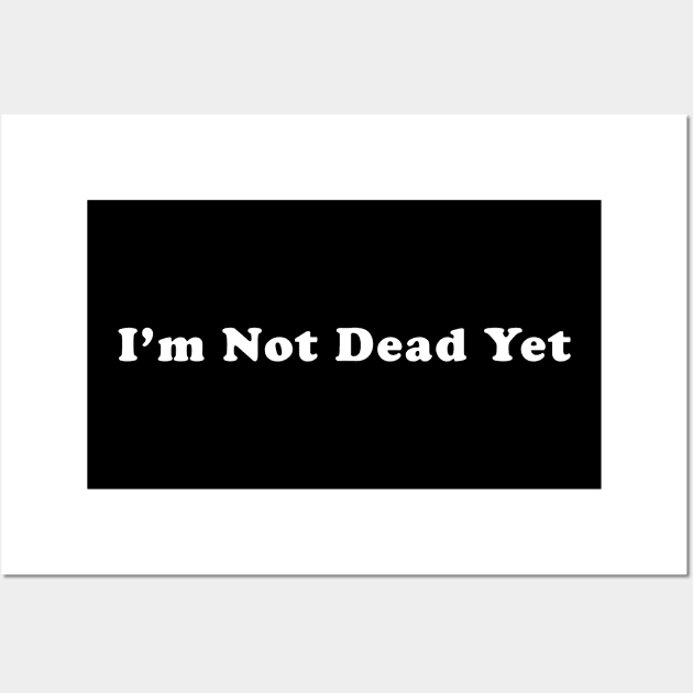 Not Dead Yet Wall Art by Haldane Creative Art